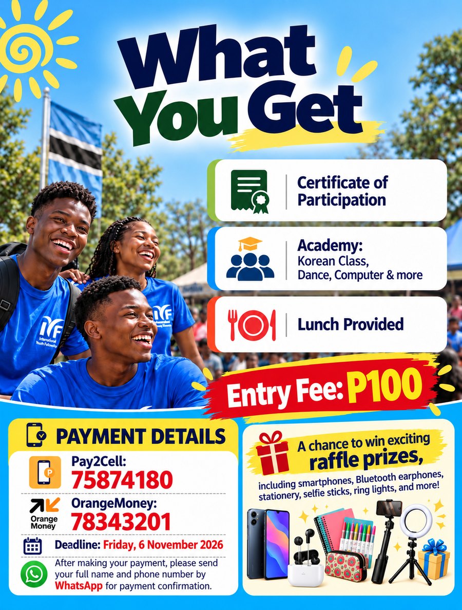 What you get: certificate of participation, academy classes and lunch. Entry fee P100. Pay2Cell 75874180 or OrangeMoney 78343201, deadline Friday 6 November 2026, confirm by WhatsApp. A chance to win raffle prizes.